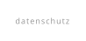 datenschutz