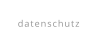 datenschutz